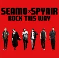 ROCK THIS WAY (SEAMOxSPYAIR) (CD) Cover