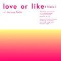 love or like (Tokyo) feat. Anatomy Rabbit Cover