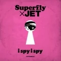  Superfly x JET - i spy i spy Cover