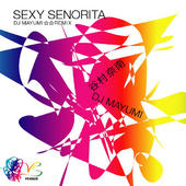 SEXY SENORITA (DJ MAYUMI☆☆REMIX)  Photo