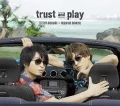 trust and play (Tetsuya Kakihara x Nobuhiko Okamoto) (CD+DVD) Cover