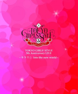 TOKYO GIRLS' STYLE 5th Anniversary LIVE -Kirari☆ into the new world- (TOKYO GIRLS' STYLE 5th Anniversary LIVE -キラリ☆ into the new world-)  Photo