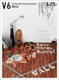 V6 live tour 2011 Sexy.Honey.Bunny! (4DVD WALK Edition) Cover