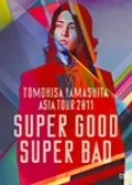 TOMOHISA YAMASHITA ASIA TOUR 2011 SUPER GOOD SUPER BAD (2DVD Limited Edition) Cover