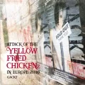 ATTACK OF THE "YELLOW FRIED CHICKENz" IN EUROPE 2010 (CD+DVD Europe Edition) Cover