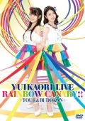 YuiKaori LIVE &quot;RAINBOW CANARY!!&quot; ~Tour &amp; Nippon Budokan~ (ゆいかおりLIVE「RAINBOW CANARY!!」～ツアー＆日本武道館～) (2DVD) Cover