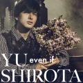Ultimo singolo di Yu Shirota: even if