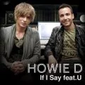 Howie D - If I Say feat. U (Digital Single) Cover