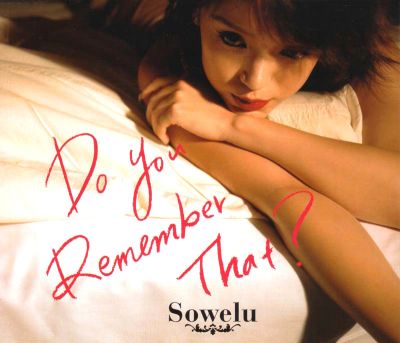 Do You Remember That ?
Parole chiave: sowelu do you remember that ?