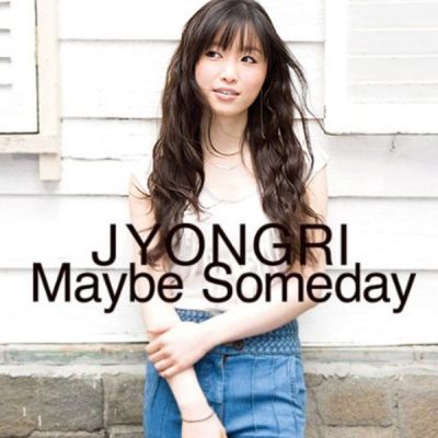 �Maybe Someday
Parole chiave: jyongri maybe someday