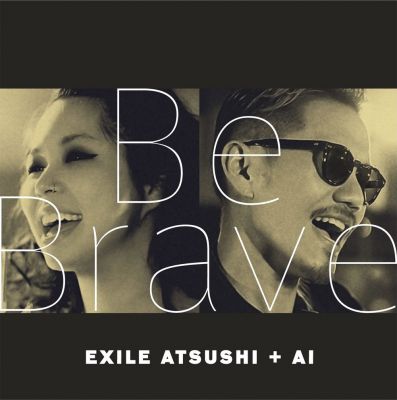 �Be Brave (EXILE ATSUSHI+AI)
Parole chiave: ai exile atsushi be brave
