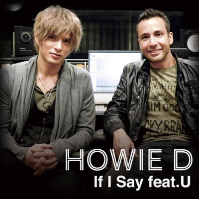 If I Say (HOWIE D feat. U)
Parole chiave: yu shirota howie d if i say