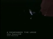 the GazettE - REMEMBER THE URGE (PV)